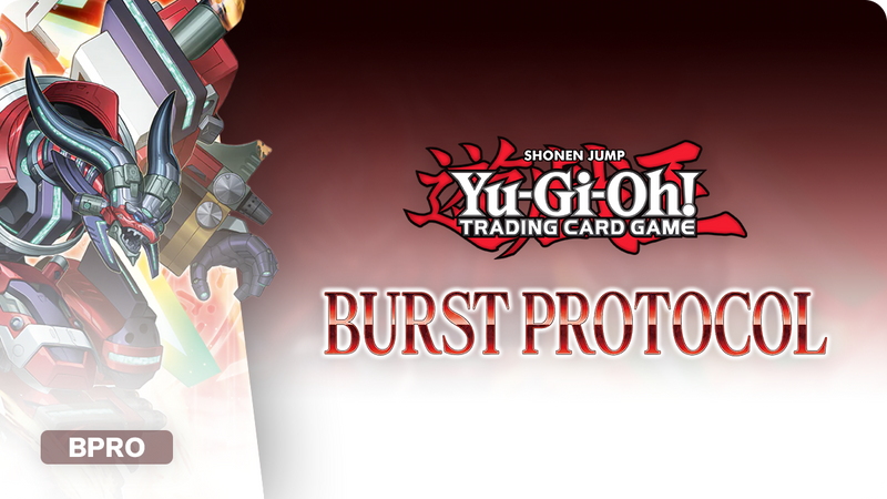 Yu-Gi-Oh! Burst Protocol (BPBD): Boosters, Displays & Singles
